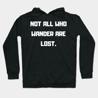 Not all who wander are lost Hoodie